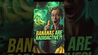 Why Bananas Are Slightly Radioactive 🍌☢️