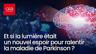 Discover : Et si la lumière était un espoir pour ralentir la maladie de Parkinson ? | CEA-Leti