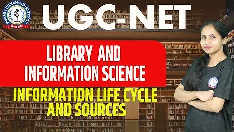 INFORMATION LIFE CYCLE AND SOURCES | LIBRARY & INFORMATION SCIENCE | UGC-NET | BY NITIKA MAAM
