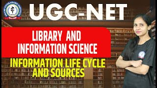 INFORMATION LIFE CYCLE AND SOURCES | LIBRARY & INFORMATION SCIENCE | UGC-NET | BY NITIKA MAAM