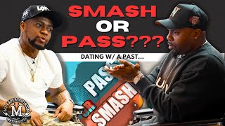 PT 8: SMASH OR PASS??? THE FELLAS TALK DATING FEMALES WITH A PAST