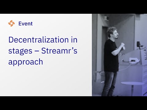 Decentralization in stages  - Streamr’s approach