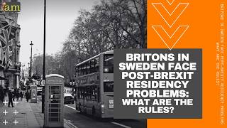 Britons in Sweden Face Post Brexit Residency Problems: What Are the Rules