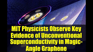 MIT Physicists Observe Key Evidence of Unconventional Superconductivity in Magic-Angle Graphene