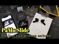 PaMu Slide  - The best true wireless earbuds... ever!