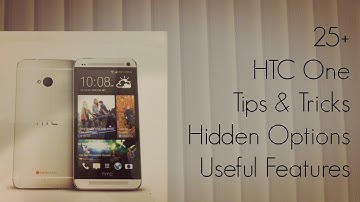 25+ HTC One Tips and Tricks - Hidden Options & Useful Features - PhoneRadar