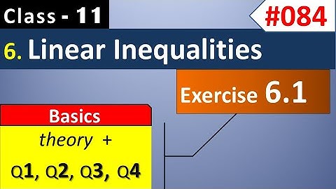 Linear Inequalities | Exercise 6.1 Basics Q1, Q2, Q3, Q4 Chapter 6 | Class 11 Maths NCERT Solutions