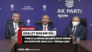 Adalet Bakanı Gül: “Türkiye Cumhurbaşkanımız Öncülüğünde Geleceğe Emin Adımlarla Yürümektedir”