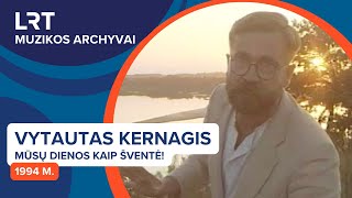 Vytautas Kernagis - Mūsų dienos kaip šventė! | LRT muzikos archyvas Resimi