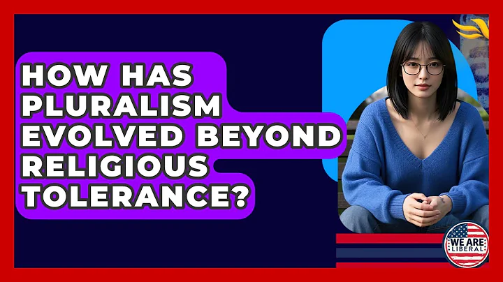 How Has Pluralism Evolved Beyond Religious Tolerance? - We Are Liberal