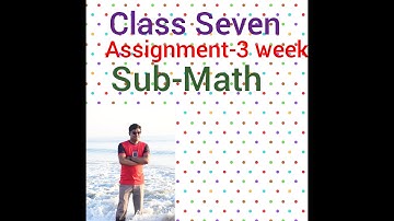 Assignment 3rd Week Class Seven Math.#এ্যাসাইনমেণ্ট তৃতীয় সপ্তাহ#শ্রেনী সপ্তম#বিষয় গণিত#