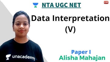 Data Interpretation (V) | Paper I | Unacademy Live NTA UGC NET | Alisha Mahajan