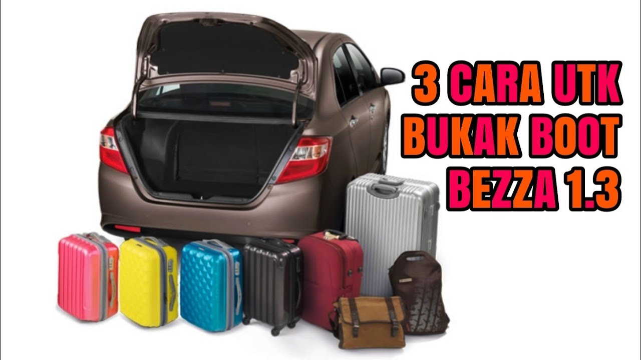 3 CARA UNTUK BUKAK BOOT PERODUA BEZZA 1.3