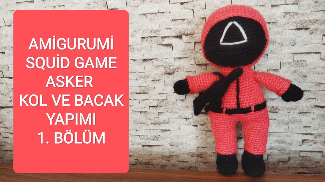 AMİGURUMİ SQUİD GAME ASKER YAPIMI 1. BÖLÜM - KOL VE BACAK. YAKIN ÇEKİM, DETAYLI ANLATIM. 오징어 게임 🔺⚫🟫