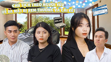 CHỦ TỊCH THEO NGƯỜI YÊU VỀ RA MẶT BỊ XEM THƯỜNG VÀ CÁI KẾT | CƠM ÁO GẠO TIỀN TẬP 338