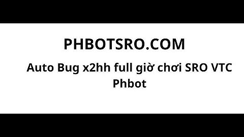 [PhbotSRO] Auto bug x2HH SRO VTC bằng Phbot #SROVTC #PHBOT #PROXYVTC #PROXYSRO
