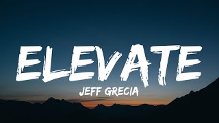 Jeff Grecia - Elevate (Lyrics)  | 1 Hour Best Songs Lyrics ♪