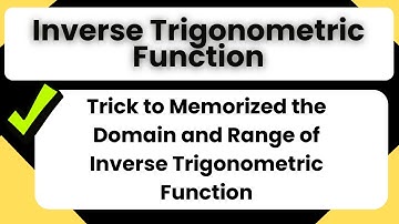 Trick to Remember Domain & Range of Inverse Trigonometric Functions Easily