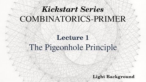 [Light] Combinatorics Primer:   The Pigeonhole Principle