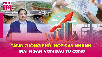 Tăng cường phối hợp đẩy nhanh giải ngân vốn đầu tư công năm 2024 | VNHN | VTC10