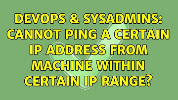 DevOps & SysAdmins: Cannot ping a certain IP address from machine within certain IP range?