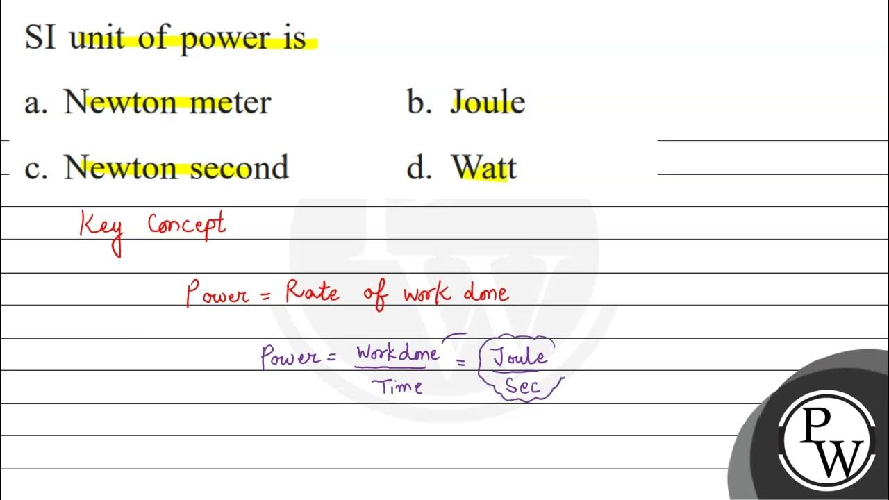 SI unit of power is a. Newton meter b. Joule c. Newton second d. Watt