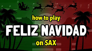 How to play Feliz Navidad | Saxplained