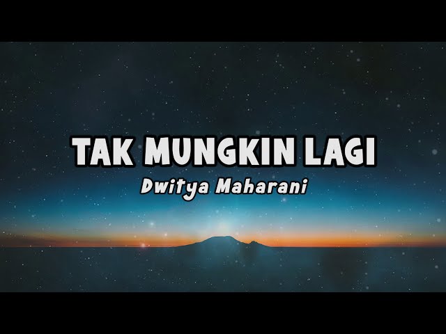 Dwitya Maharani - Tak Mungkin Lagi | Official Lyric class=