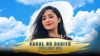 VAHAL NO DARIYO | GUJARATI CHILLOUT MIX | SANTVANI TRIVEDI | DJ AAKASH (BARDOLI)