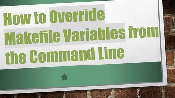 How to Override Makefile Variables from the Command Line