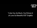 &quot;I Like You So Much, You&#39;ll Know It (A Love So Beautiful OST English Cover)&quot;