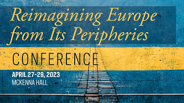 Reimagining Europe from Its Peripheries Conference Recap | April 27-29, 2023