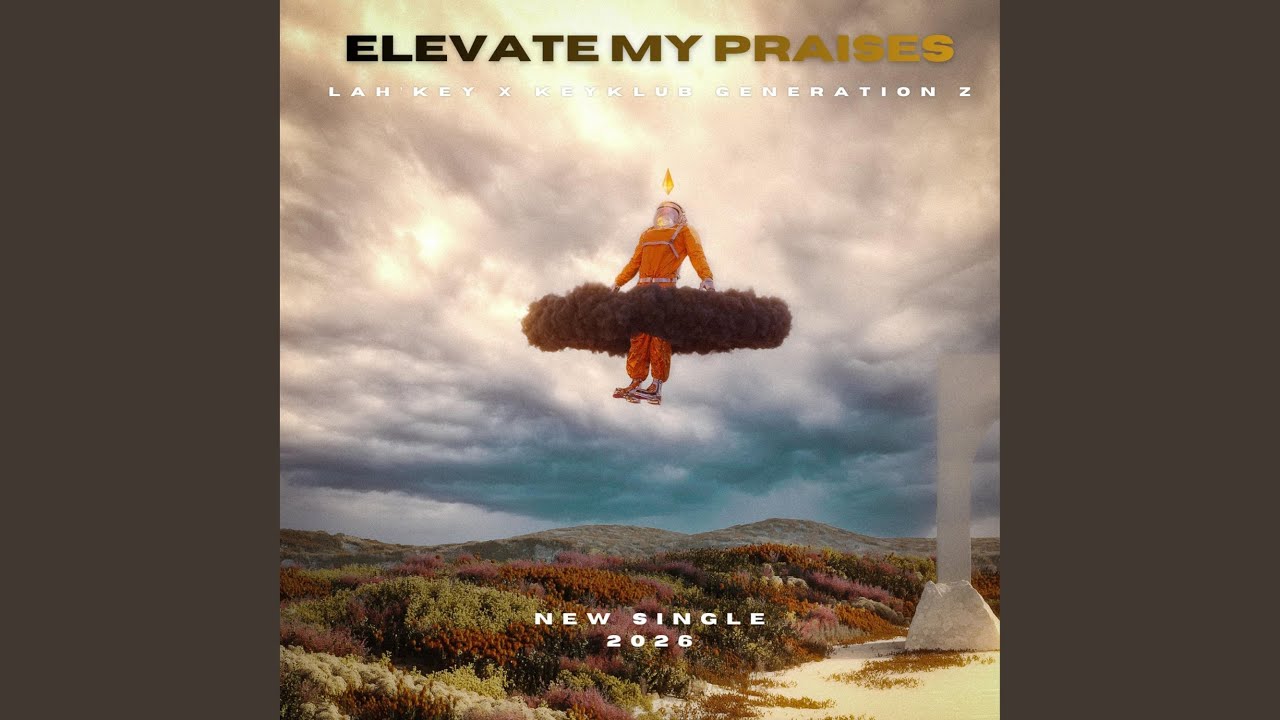 Elevate My Praises (feat. KeyKlub Generation Z)