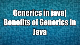 Generics in java|Benefits of Generics in Java