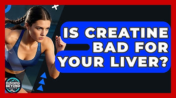 Is Creatine Bad For Your Liver? - Running Beyond Limits