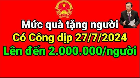 Mức quà tặng người có công ngày Thương binh - Liêt sĩ 27/7/2024 lên đến 2.000.000/người