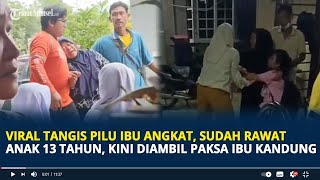 Tangis Pilu Ibu Angkat Sudah Rawat Anak 13 Tahun, Kini Diambil Paksa Ibu Kandung, Rela Sujud