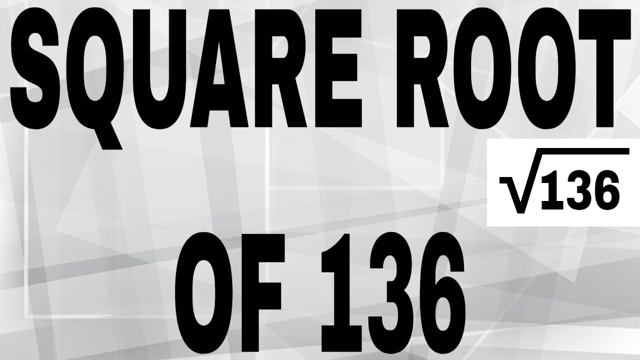 SQUARE ROOT OF 136 YouTube square-root-of-136-youtube
