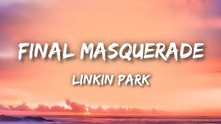 Linkin Park - Final Masquerade (Lyrics)