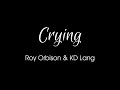 Crying by Roy Orbison & KD Lang + Lyrics