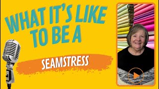 What it's Like to be a Seamstress - Career Interview