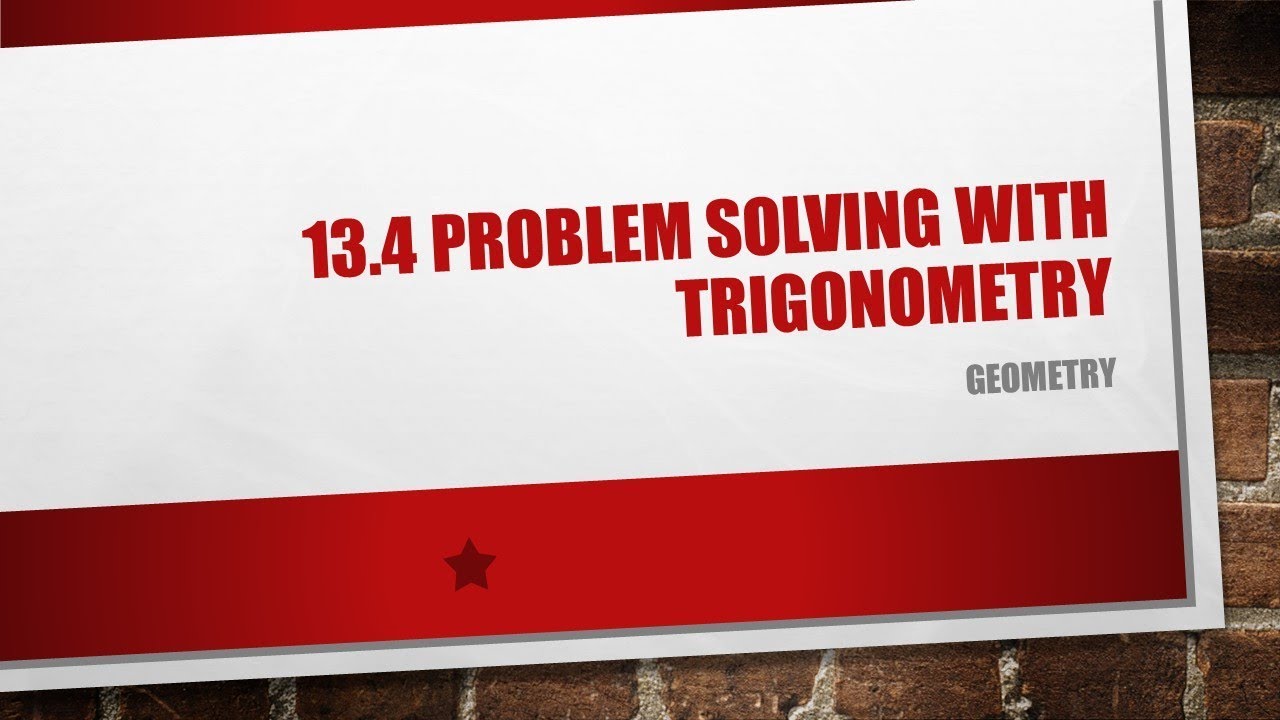 13.4 problem solving with trigonometry