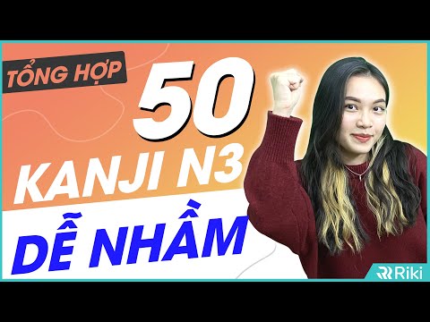 #1 TỔNG HỢP 50 KANJI JLPT N3 DỄ NHẦM LẪN NHẤT Mới Nhất