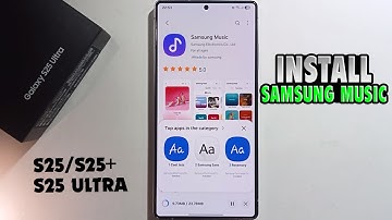 How To Install Samsung Music On Samsung Galaxy S25/S25+/S25 Ultra