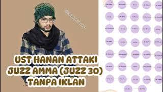 MUROTTAL JUZ AMMA | UST HANAN ATTAKI SANGAT MERDU MENYENTUH HATI | TANPA IKLAN !!!!