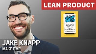 'Make Time' by Jake Knapp at Lean Product Meetup