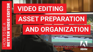Video editing asset preparation and organization