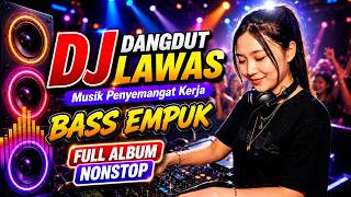 DJ MENARI DIATAS LUKA BASS EMPUK ENAK BANGET || FULL ALBUM NONSTOP