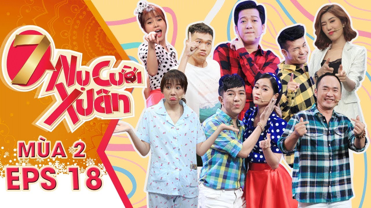 7  Nụ Cười Xuân Mùa 2 | Tập 18 Full HD: Trường Giang Nể Phục Độ Chơi Bất Cần Thân Thể Của Hari Won