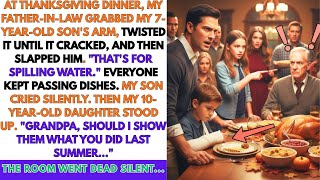 My Dad Broke My Son's Arm at Thanksgiving - My Daughter's Question SHOCKED Everyone